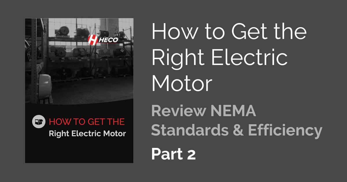 How to Get the Right Electric Motor, Part 2 – Review NEMA Standards & Efficiency Blog Image