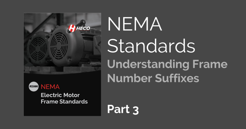 NEMA Standards, Part 3 Understanding Frame Number Suffixes HECO